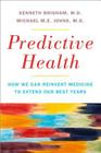 Predictive Health: How We Can Reinvent Medicine to Extend Our Best Years By Kenneth L. Brigham, Michael ME Johns Cover Image
