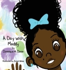 A Day with Maddy By Dominique M. Dover, Janae White (Illustrator) Cover Image