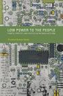 Low Power to the People: Pirates, Protest, and Politics in FM Radio Activism (Inside Technology) Cover Image