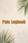 Pain Logbook: Elegant ans Simple to Use Tracker To Keep Record Of Date, Energy, Activity, Sleep, Pain Level/Area, Meals, Time, Sympt By Brade Publishing Cover Image