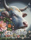 Zen Cow Coloring Book for Adults: A Relaxation and Stress Relief Coloring Book with Amazing Animals in Flowers for Mindful People, Meditation and Inne Cover Image