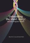 Unbraiding the short story: Selected Program Articles By Aaron N. Penn (Editor), Maurice A. Lee Cover Image