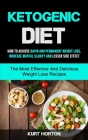 Ketogenic Diet: How To Achieve Rapid And Permanent Weight Loss, Increase Mental Clarity And Lessen Side Effect (The Most Effective And Cover Image
