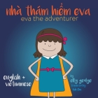 Eva the Adventurer. Nhà Thám Hiểm Eva: Bilingual Book: English and Tiếng Việt (Vietnamese) By Elly Gedye, Anh Chu (Translator) Cover Image