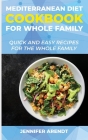 Mediterranean Cookbook for Whole Family: Quick and Easy Recipes for the Whole Family Cover Image