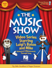 The Music Show: Video Series with Animated Fundamentals Through Song By Roger Emerson (Composer), John Jacobson (Composer) Cover Image