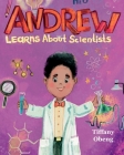 Andrew Learns about Scientists: Career Book for Kids (STEM Children's Book) By Tiffany Obeng, Ira Baykovska (Illustrator) Cover Image