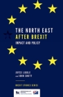 The North East After Brexit: Impact and Policy By Joyce Liddle (Editor), John Shutt (Editor) Cover Image