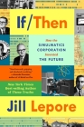 If Then: How the Simulmatics Corporation Invented the Future By Jill Lepore Cover Image