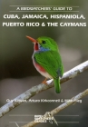 A Birdwatchers' Guide to Cuba, Jamaica, Hispaniola, Puerto Rico and the Caymans: Site Guide (Prion Birdwatchers' Guide) By Guy Kirwan, Arturo Kirkconnell, Mike Flieg Cover Image