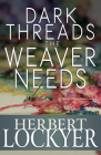 Dark Threads the Weaver Needs By Herbert Lockyer Cover Image