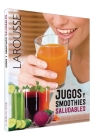 Jugos y smoothies saludables By Larousse Larousse Cover Image