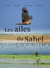 Les Ailes Du Sahel: Zones Humides Et Oiseaux Migrateurs Dans Un Environnement En Mutation By Le Zwarts, Rob G. Bijlsma, Jan Van Der Kamp Cover Image