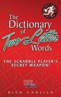 The Dictionary of Two-Letter Words - The Scrabble Player's Secret Weapon!: Master the Building-Blocks of the Game with Memorable Definitions of All 12 By Rick Carlile, Carlile Media (Cover Design by) Cover Image