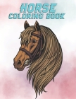 Horse coloring book: An Adult Coloring Book for Horse Lovers. Size Large 8.5 