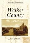 Walker County (Postcard History) By Jeffrey L. Littlejohn, The Walker County Historical Commission Cover Image