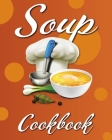 Soup Cookbook: Easy Soup Recipes, A Soup Cookbook with Authentic Recipes, Soup Cookbook For Beginners By Willa Cress Cover Image
