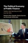 The Political Economy of Public Finance: Taxation, State Spending and Debt Since the 1970s By Marc Buggeln (Editor), Martin Daunton (Editor), Alexander Nützenadel (Editor) Cover Image