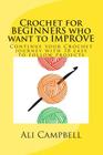 Crochet for Beginners who want to Improve: Continue to Learn to Crochet using US Crochet Terminology Cover Image