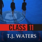 Class 11: Inside the Cia's First Post-9/11 Spy Class By T. J. Waters, Patrick Girard Lawlor (Read by) Cover Image