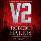V2: A novel of World War II By Robert Harris, David Rintoul (Read by) Cover Image