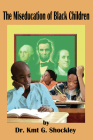 The Miseducation of Black Children By Dr. Kmt G. Shockley Cover Image