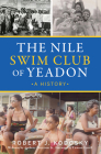 The Nile Swim Club of Yeadon: A History (American Heritage) By Robert Kodosky Phd, Anthony Patterson Sr (Foreword by), Lamont Ferrell (Foreword by) Cover Image