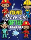 Young, Black And Gifted Coloring Book: An Inspirational and Empowering Coloring Activity Book for African American Kids - Naturally Cute Big Hair Lovi By Kali Jabari Cover Image