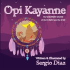 Opi Kayanne: The Wachiwee Legend of the Flower and the Star By Sergio Diaz Cover Image