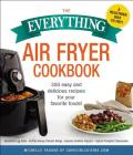 The Everything Air Fryer Cookbook: 300 Easy and Delicious Recipes for Your Favorite Foods! (Everything®) By Michelle Fagone Cover Image