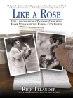 Like a Rose: Life Lessons from a Training Camp with Hank Stram and the Kansas City Chiefs By Rick Telander Cover Image