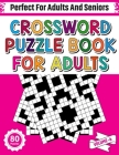 Crossword Puzzle Book For Adults: 80 Crossword Puzzles For Adults Seniors And All Other Puzzle Fans Who Love Relaxing And Enjoy Life With Word And Sen By Cornell Rutledge Publication Cover Image