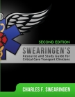 Swearingen's Resource and Study Guide for Critical Care Transport Clinicians, 2nd Edition Cover Image