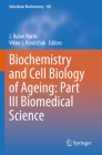 Biochemistry and Cell Biology of Ageing: Part III Biomedical Science (Subcellular Biochemistry #102) Cover Image