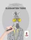 Eleganten Tiere: Spannungsarmglühen Tierischen Design Edition By Coloring Bandit Cover Image