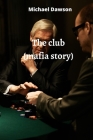 The club (mafia story) By Michael Dawson Cover Image