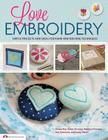 Love Embroidery: Simple Projects and Ideas for Hand and Machine Techniques By Future Publishing Limited Cover Image