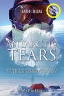 Antarctic Tears (LARGE PRINT): Determination, Adversity, and the Pursuit of a Dream at the Bottom of the World By Aaron Linsdau Cover Image