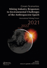 Green Scenarios: Mining Industry Responses to Environmental Challenges of the Anthropocene Epoch: International Mining Forum 2021 Cover Image