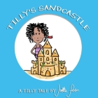 Tilly's Sandcastle: Children's Funny Picture Book By Jessica Parkin, Phillip Reed (Illustrator) Cover Image
