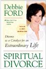 Spiritual Divorce: Divorce as a Catalyst for an Extraordinary Life By Debbie Ford Cover Image