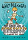 My Life as a Smashed Burrito with Extra Hot Sauce (Incredible Worlds of Wally McDoogle #1) Cover Image