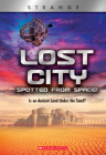 Lost City Spotted From Space! (XBooks: Strange): Is an Ancient Land Under the Sand? By Denise Ronaldo Cover Image