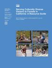 Serving Culturally Diverse Visitors to Forests in California: A Resource Guide By Deborah J. Chavez, Benjamin M. Lara, Emilyn a. Sheffield Cover Image