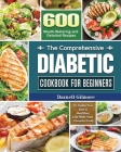The Comprehensive Diabetic Cookbook for Beginners By Darnell M. Gilmore Cover Image