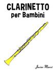 Clarinetto Per Bambini: Canti Di Natale, Musica Classica, Filastrocche, Canti Tradizionali E Popolari! Cover Image
