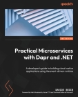 Practical Microservices with Dapr and .NET - Second Edition: A developer's guide to building cloud-native applications using the event-driven runtime By Davide Bedin Cover Image