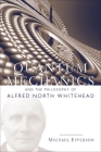 Quantum Mechanics and the Philosophy of Alfred North Whitehead (American Philosophy #14) Cover Image
