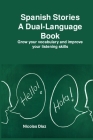 Spanish Stories A Dual-Language Book: Grow your vocabulary and improve your listening skills Cover Image