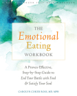 The Emotional Eating Workbook: A Proven-Effective, Step-By-Step Guide to End Your Battle with Food and Satisfy Your Soul By Carolyn Coker Ross Cover Image